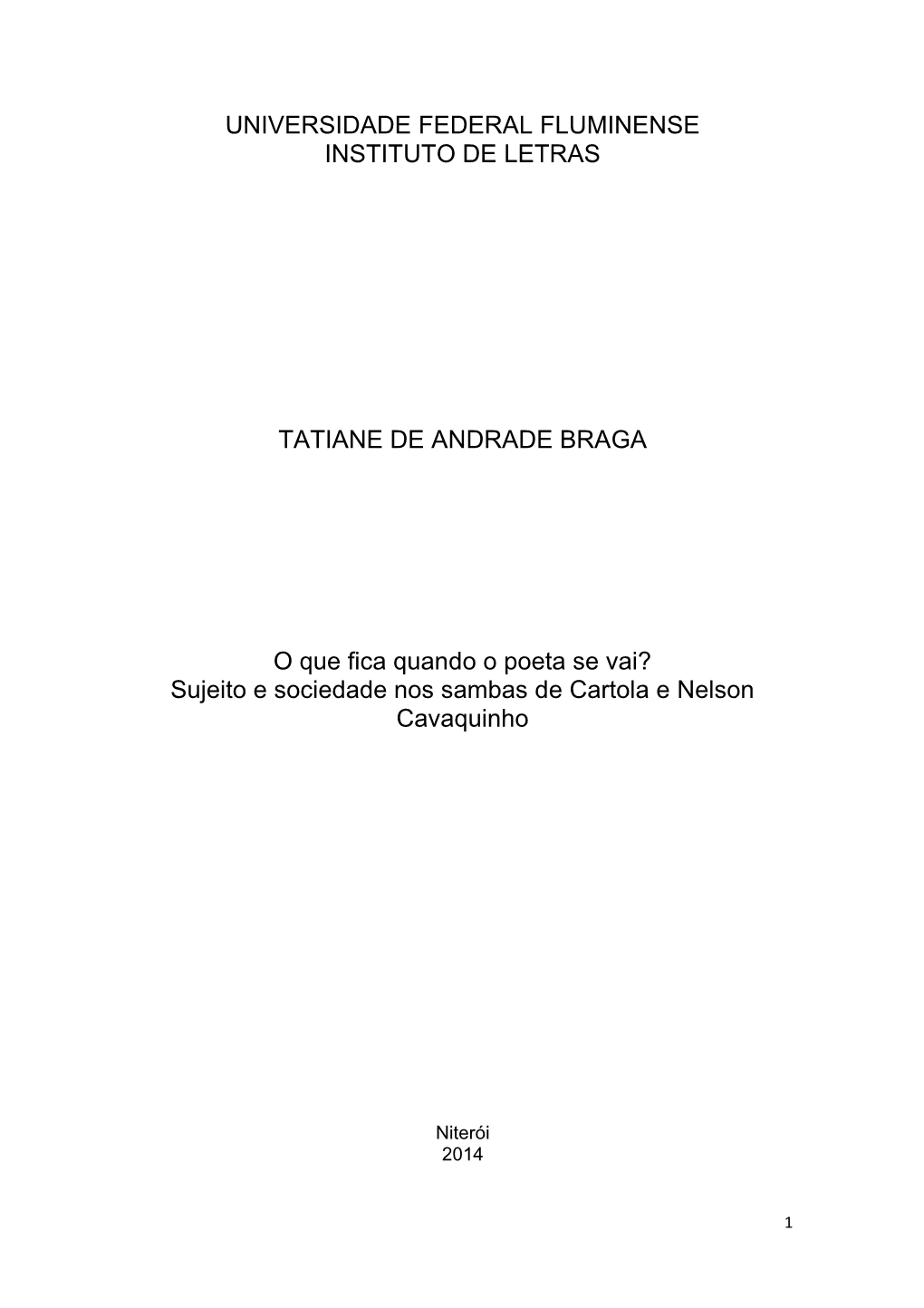 UNIVERSIDADE FEDERAL FLUMINENSE INSTITUTO DE LETRAS TATIANE DE ANDRADE BRAGA O Que Fica Quando O Poeta Se Vai? Sujeito E Socieda