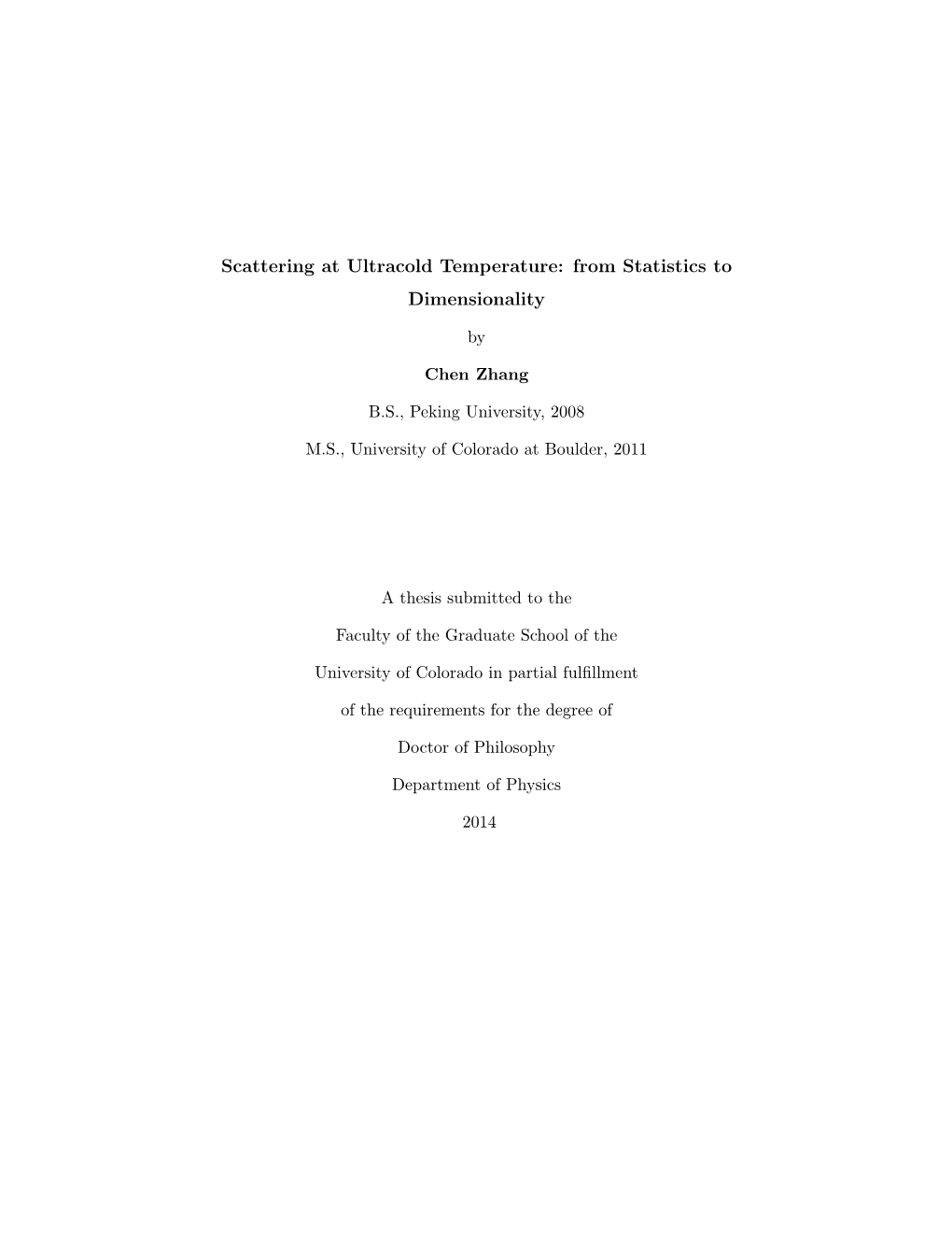 Scattering at Ultracold Temperature: from Statistics to Dimensionality