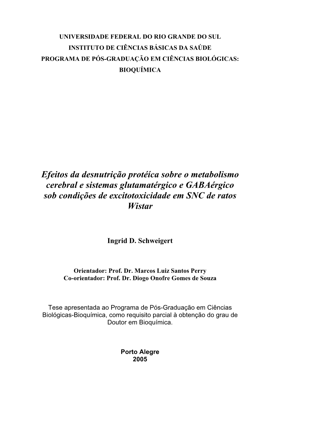 Efeitos Da Desnutrição Protéíca Sobre O Metabolismo Cerebral E Sistemas Glutamatérgico E Gabaérgico Sob Condições De Excitotoxicidade Em SNC De Ratos Wistar