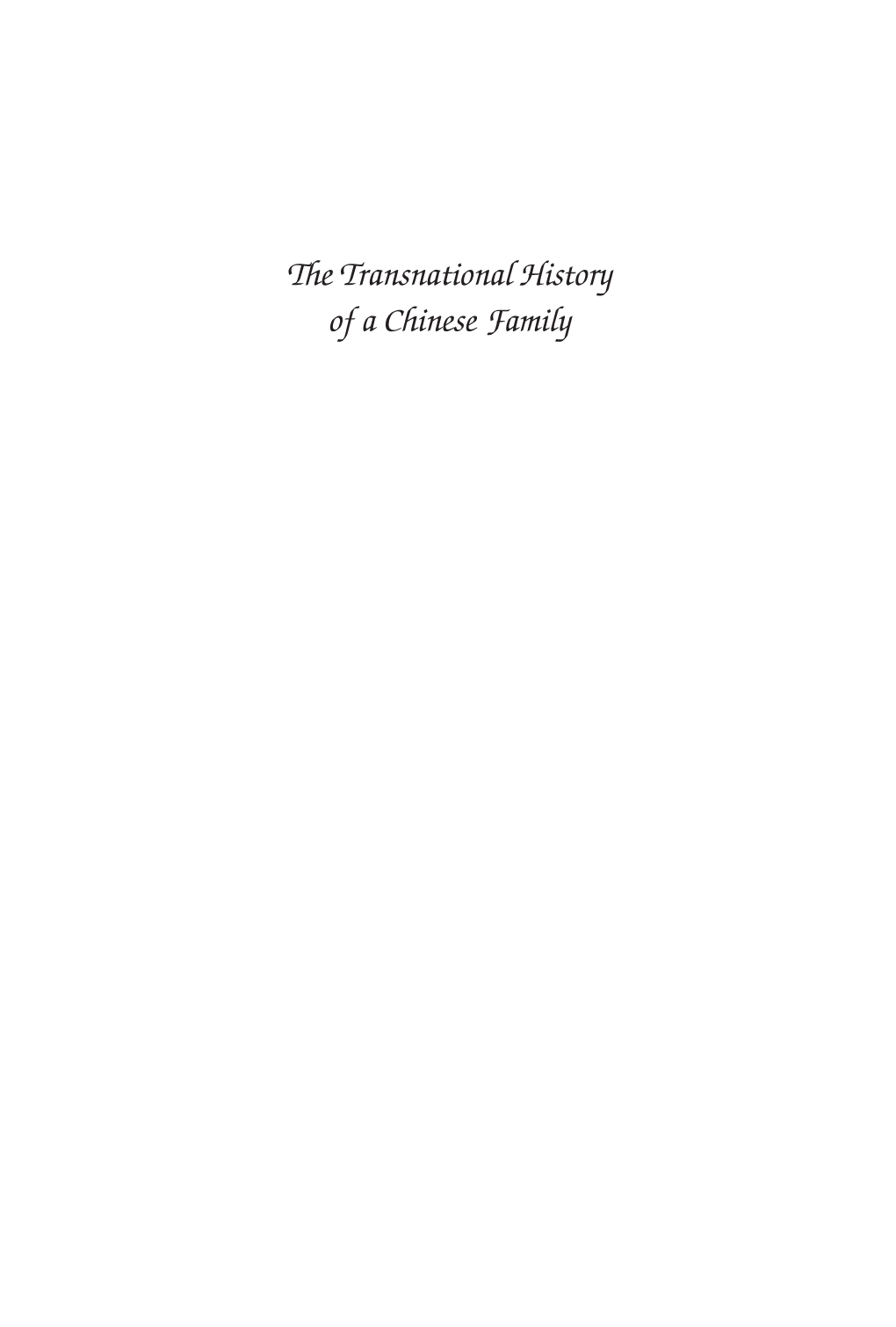 The Transnational History of a Chinese Family Ii Acknowledgments Acknowledgments Iii the Transnational History of a Chinese Family