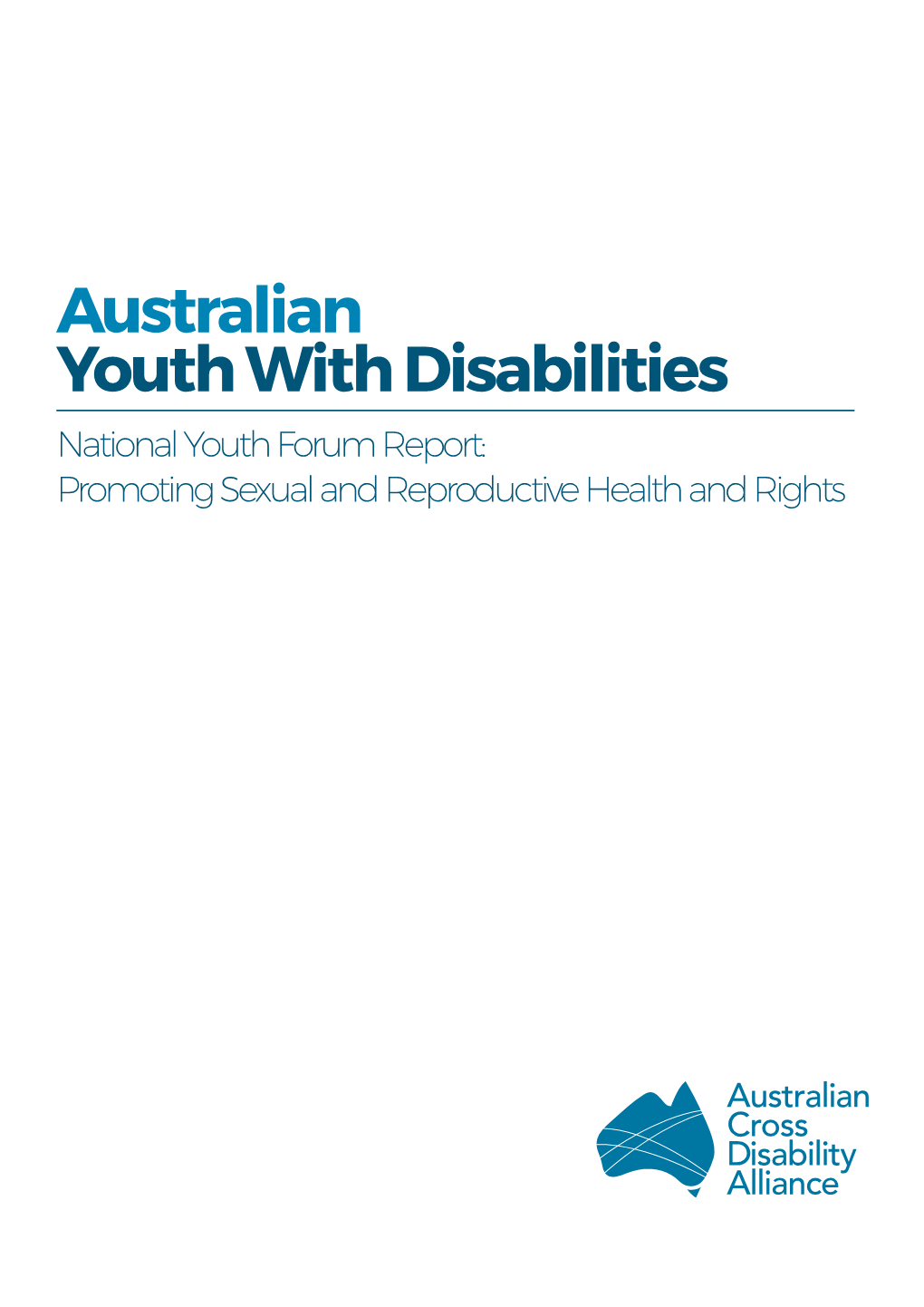 Australian Youth with Disabilities National Youth Forum Report: Promoting Sexual and Reproductive Health and Rights PUBLISHING INFORMATION