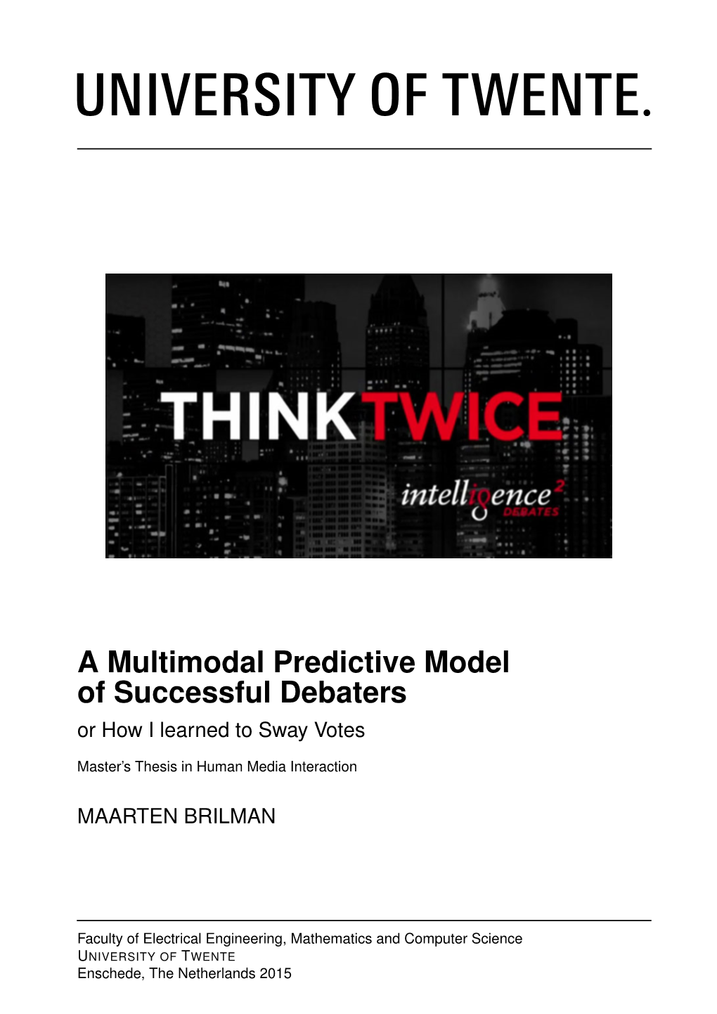 A Multimodal Predictive Model of Successful Debaters Or How I Learned to Sway Votes