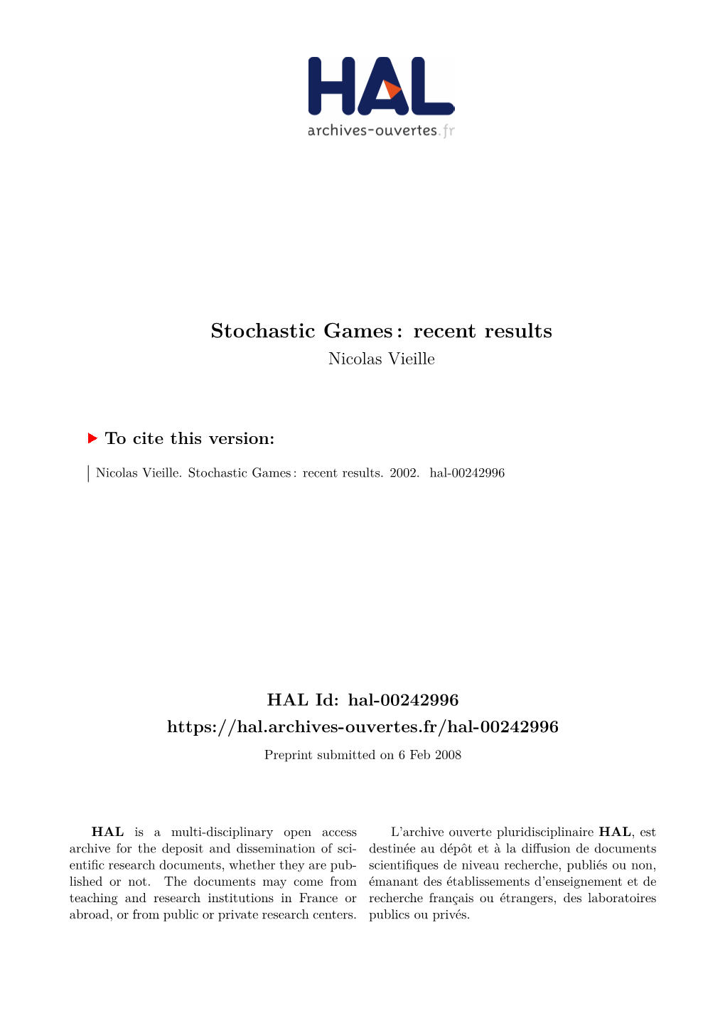 Stochastic Games : Recent Results Nicolas Vieille
