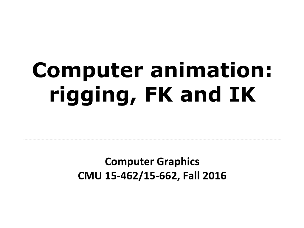 Computer Animation: Rigging, FK and IK