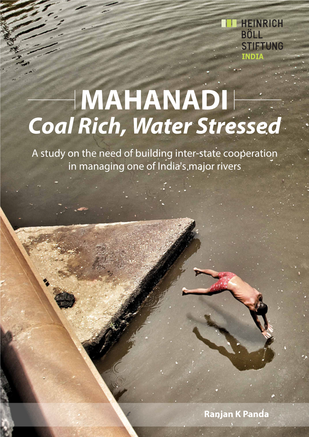 Mahanadi: Coal Rich, Water Stressed a Study on the Need of Building Inter-State Cooperation in Managing One of India’S Major Rivers