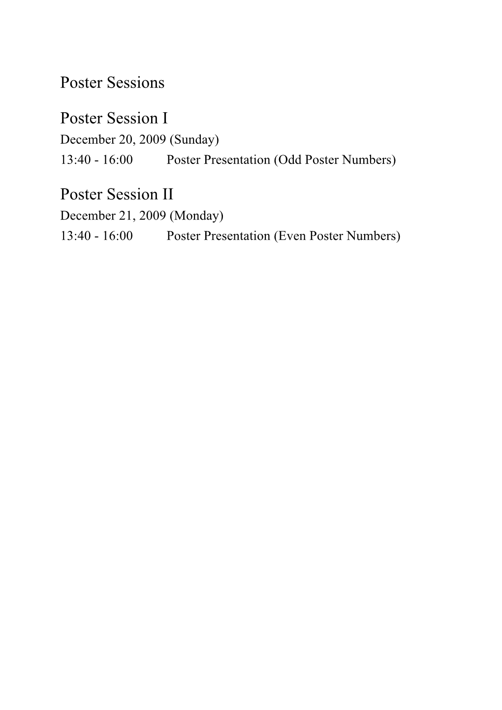 Poster Session II December 21, 2009 (Monday) 13:40 - 16:00 Poster Presentation (Even Poster Numbers)