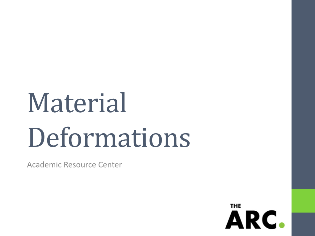 Material Deformations Academic Resource Center Agenda