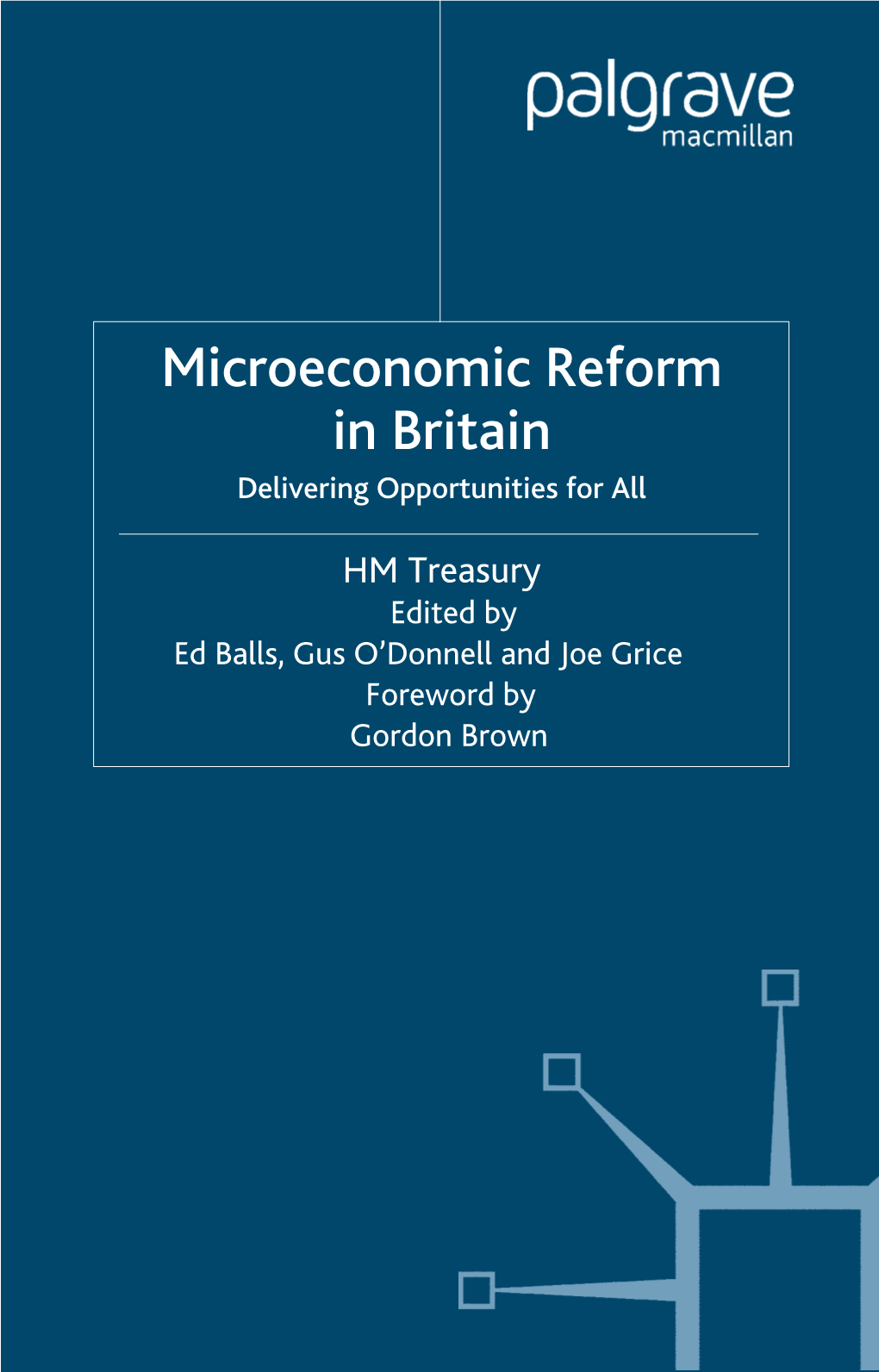 Microeconomic Reform in Britain Delivering Opportunities for All