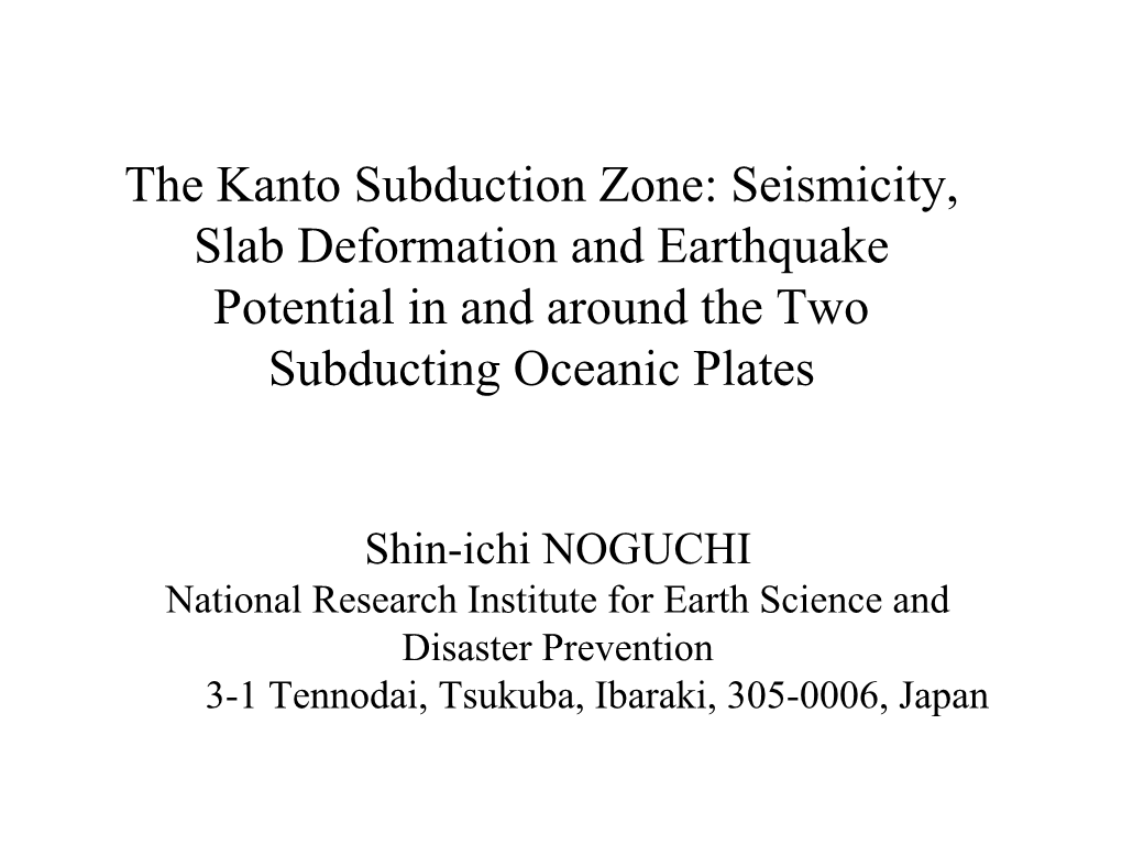 The Kanto Subduction Zone: Seismicity, Slab Deformation and Earthquake Potential in and Around the Two Subducting Oceanic Plates