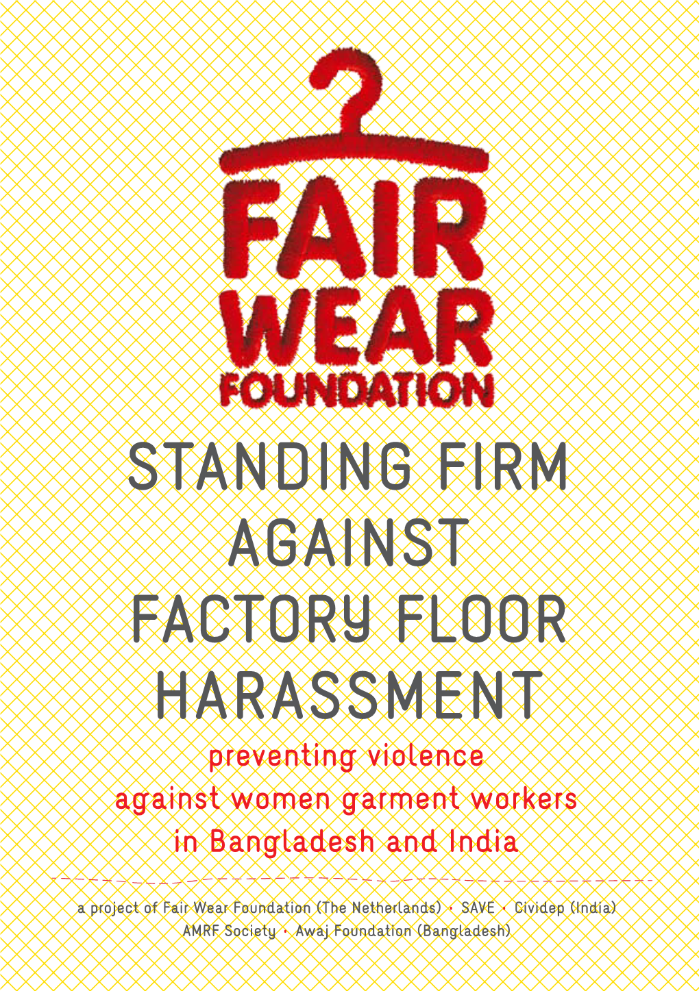 STANDING FIRM AGAINST FACTORY FLOOR HARASSMENT Preventing Violence Against Women Garment Workers in Bangladesh and India