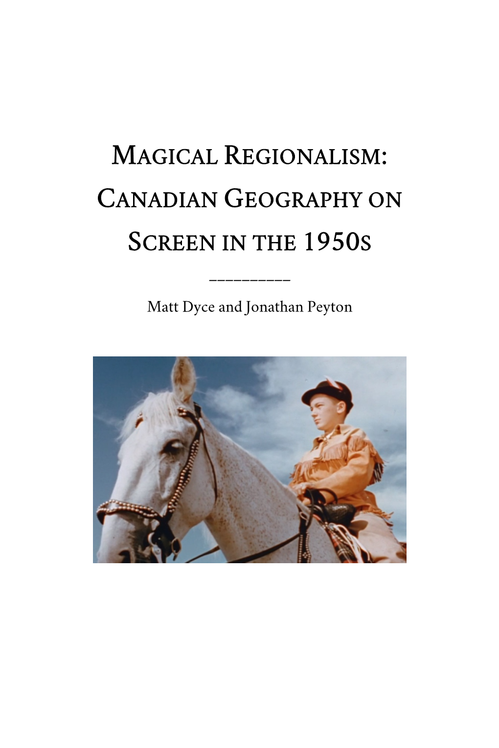 MAGICAL REGIONALISM: CANADIAN GEOGRAPHY on SCREEN in the 1950S ______Matt Dyce and Jonathan Peyton