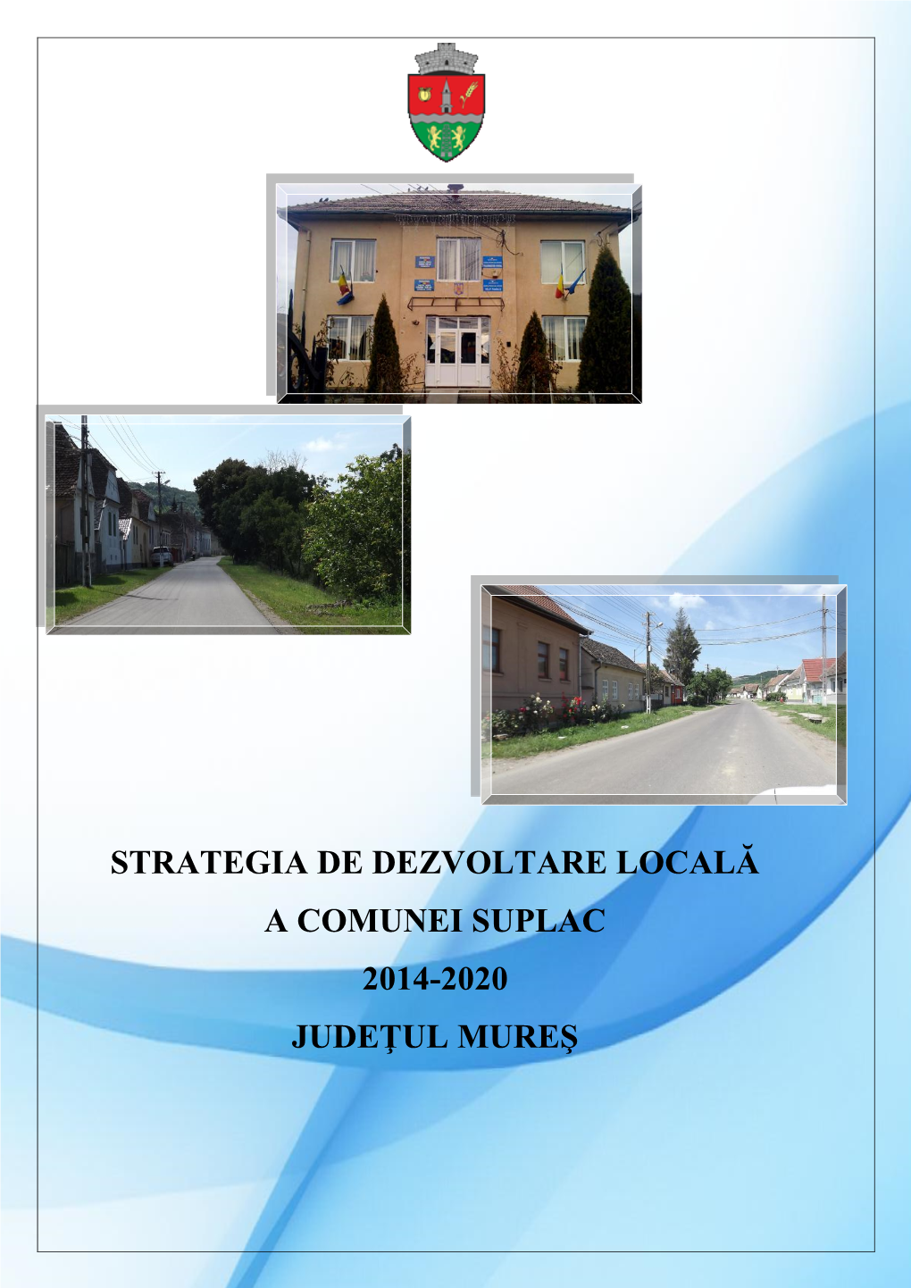 Strategia De Dezvoltare Locală a Comunei Suplac 2014-2020 Judeţul Mureş