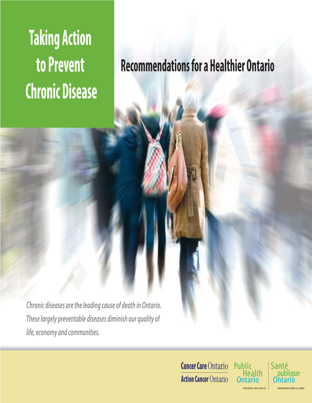 Taking Action to Prevent Chronic Disease: Recommen- Further Permission from Cancer Care Ontario Or Public Health Ontario for Non- Dations for a Healthier Ontario