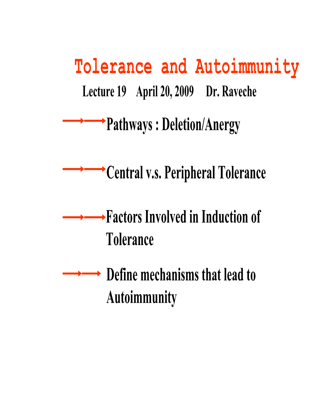 Tolerance and Autoimmunity Lecture 19 April 20, 2009 Dr