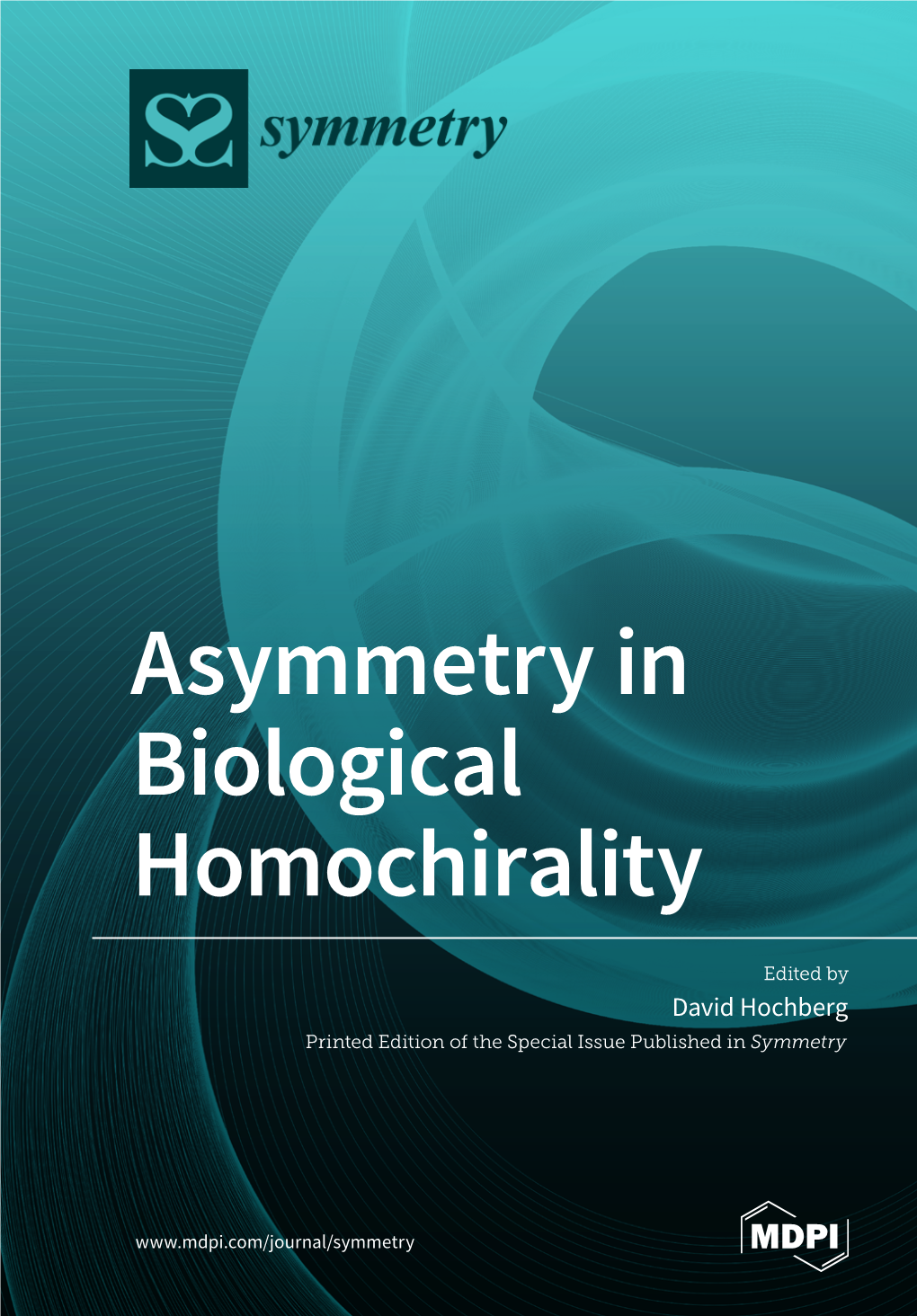 Asymmetry in Biological Homochirality • David Hochberg Asymmetry in Biological Homochirality