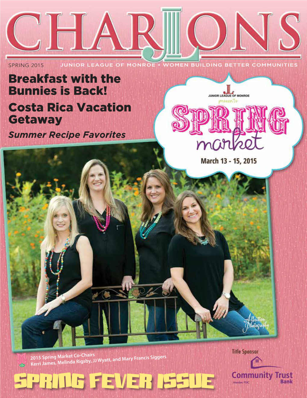 2015 Spring Market Co-Chairs Kerri James, Melinda Rigsby, JJ Wyatt, and Mary Francis Siggers SPRING FEVER ISSUE Super App with SUPER SAVINGS