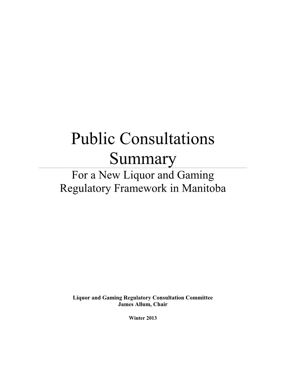 Public Consultations Summary for a New Liquor and Gaming Regulatory Framework in Manitoba