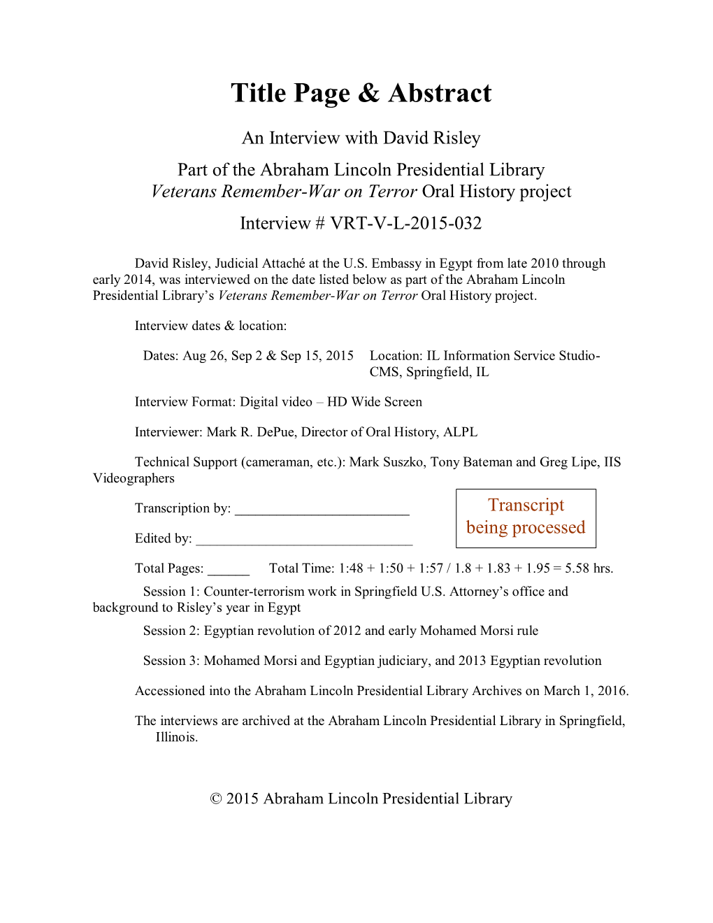 An Interview with David Risley Part of the Abraham Lincoln Presidential Library Veterans Remember-War on Terror Oral History Project Interview # VRT-V-L-2015-032