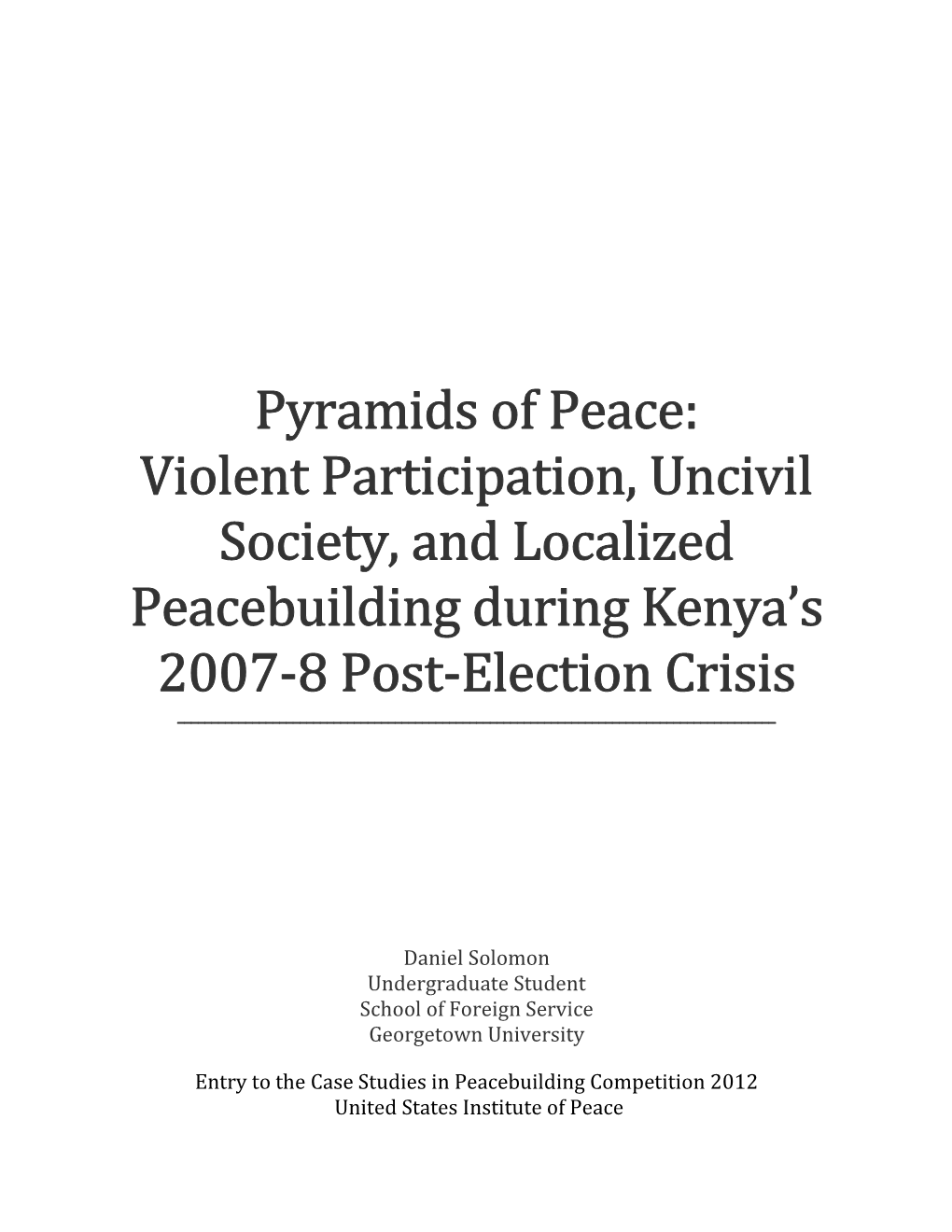 Pyramids of Peace: Violent Participation, Uncivil Society, and Localized Peacebuilding During Kenya’S 2007-8 Post-Election Crisis ______