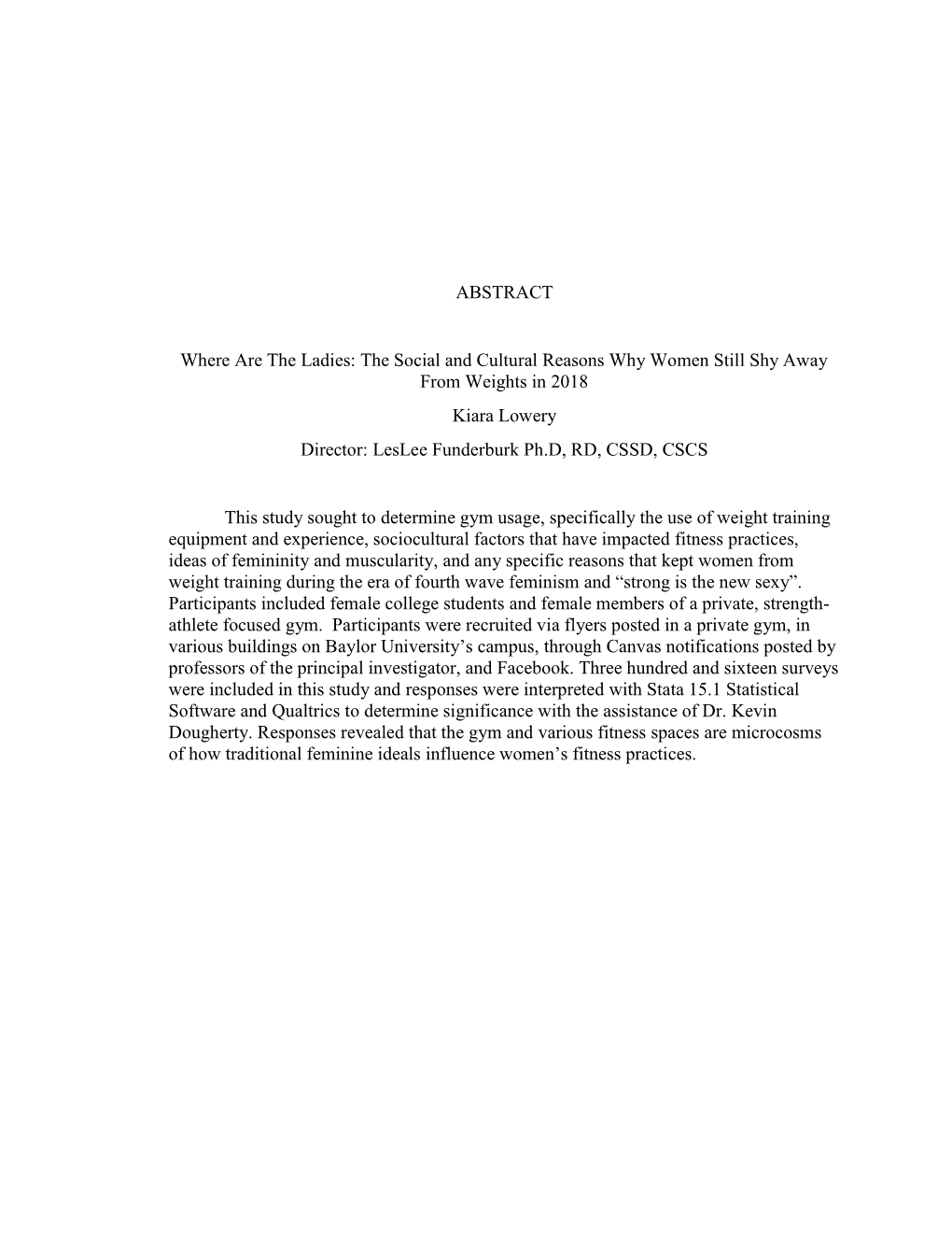 The Social and Cultural Reasons Why Women Still Shy Away from Weights in 2018 Kiara Lowery Director: Leslee Funderburk Ph.D, RD, CSSD, CSCS