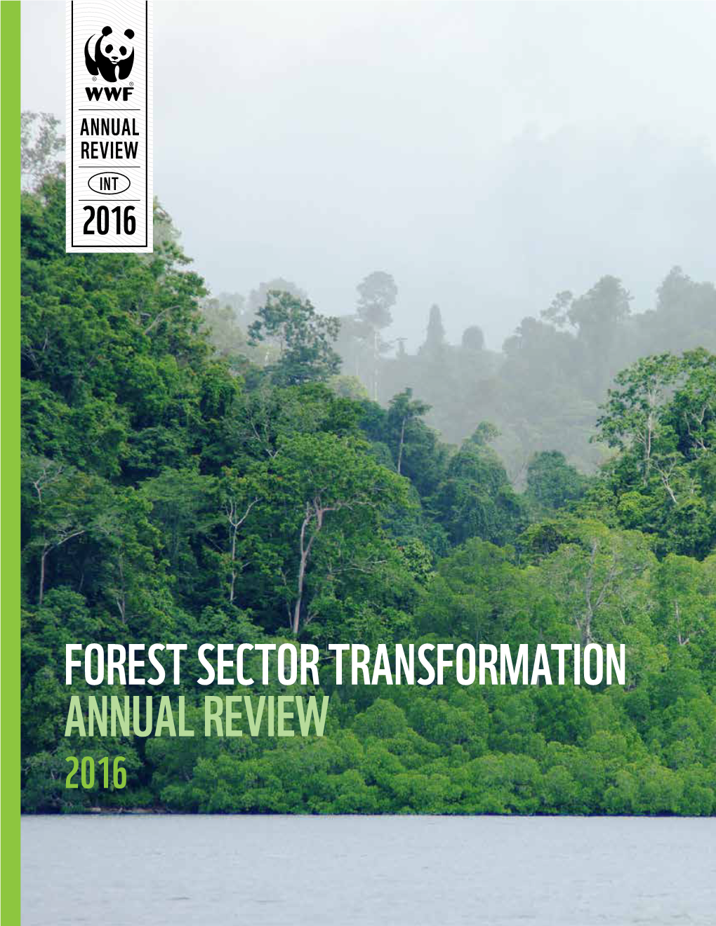 FOREST SECTOR TRANSFORMATION ANNUAL REVIEW 2016 Forest Sector TABLE of CONTENTS Transformation Quarterly LIVING in HARMONY with NATURE