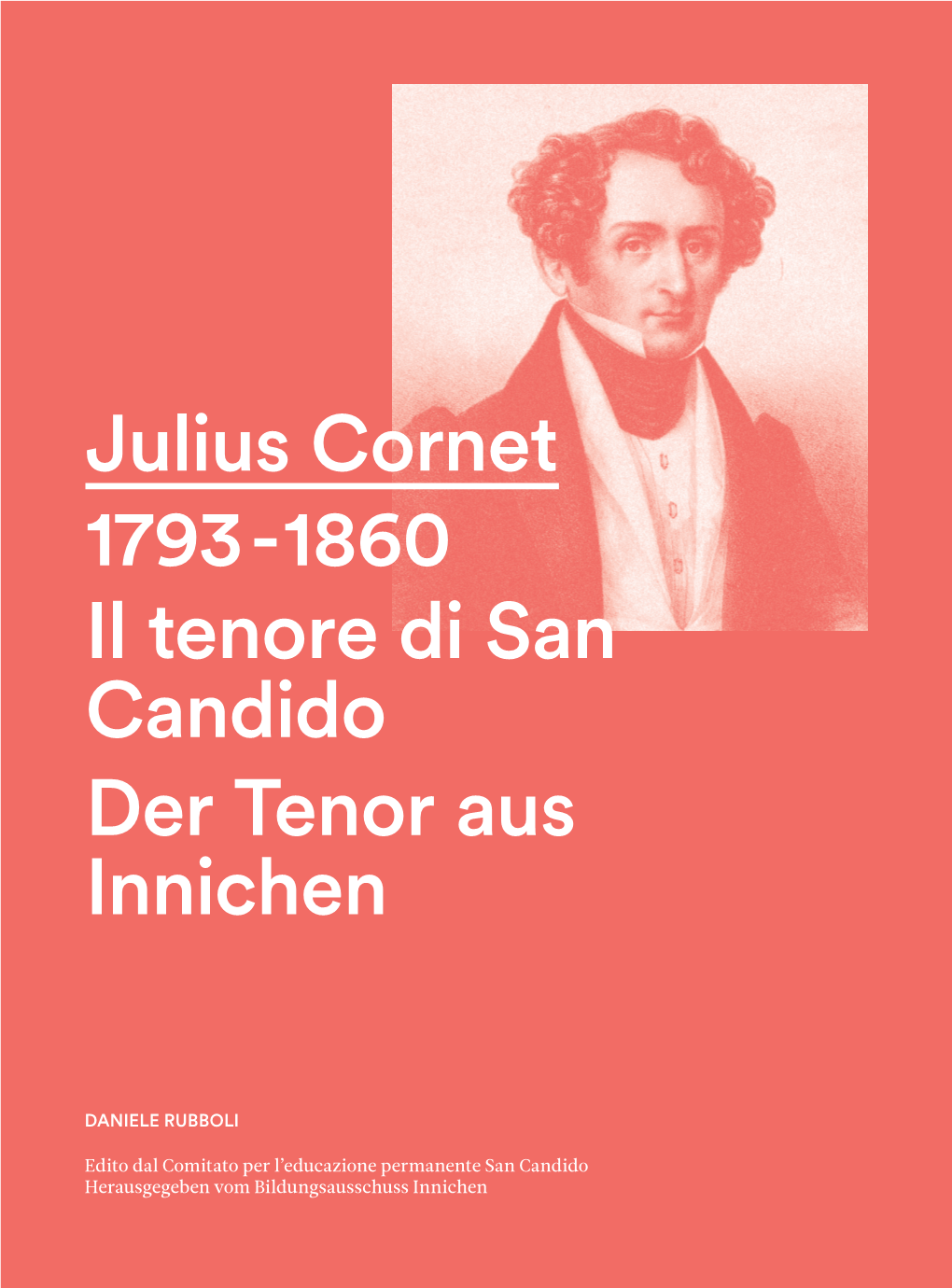 Julius Cornet 1793-1860 Il Tenore Di San Candido Der Tenor Aus Innichen