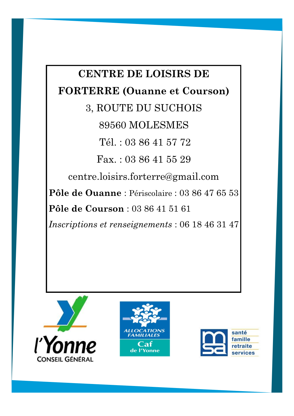 CENTRE DE LOISIRS DE FORTERRE (Ouanne Et Courson) 3, ROUTE DU SUCHOIS 89560 MOLESMES Tél