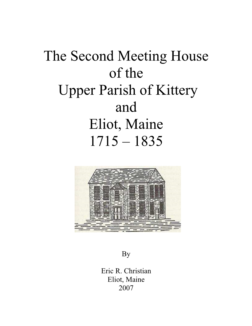 The Second Meeting House of the Upper Parish of Kittery and Eliot, Maine 1715 – 1835