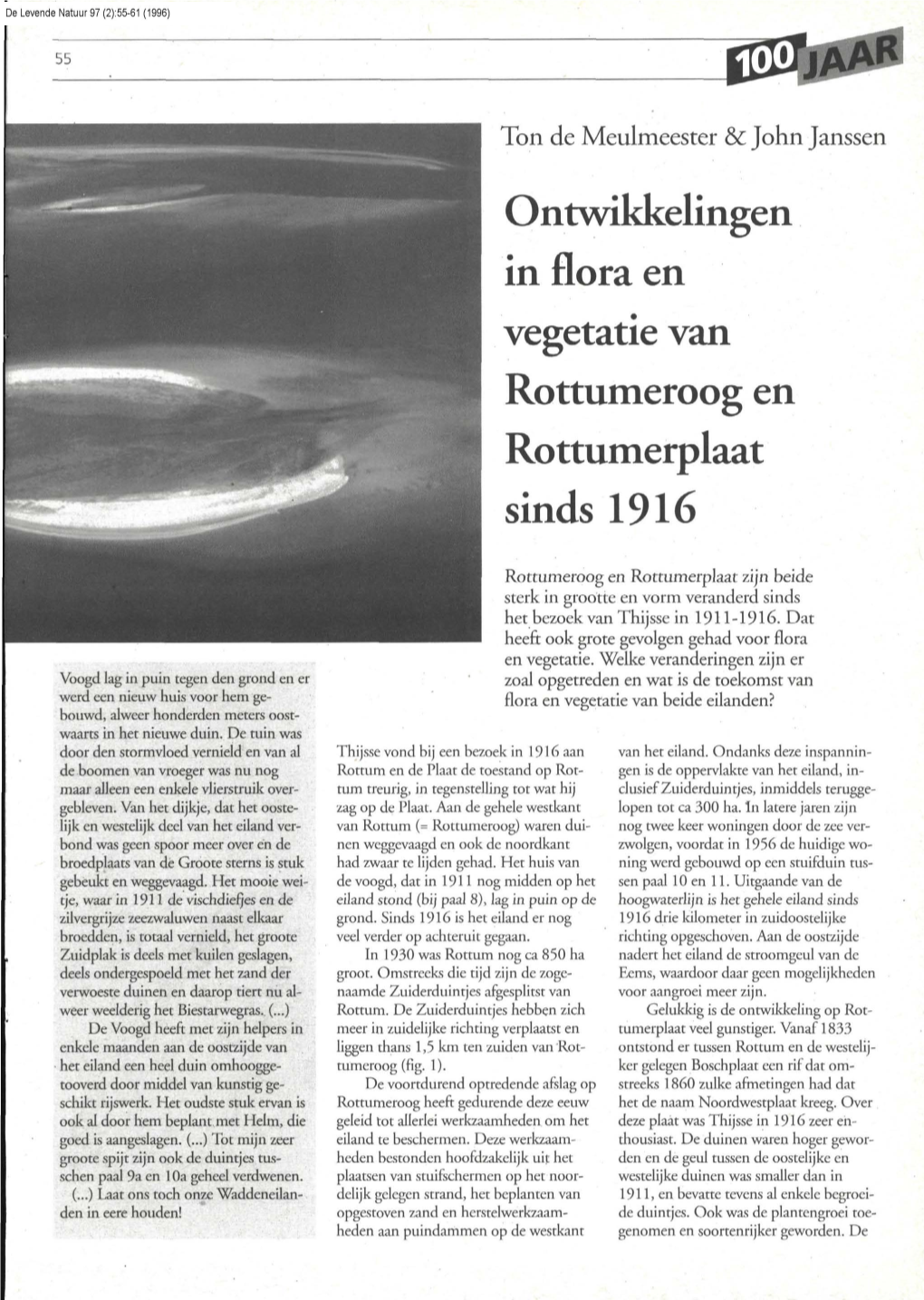 Meulmeester, A.M. De & J. Janssen (1996) Ontwikkelingen in Flora En Vegetatie Van Rottumeroog Sinds 1916. DLN 97: 55-61