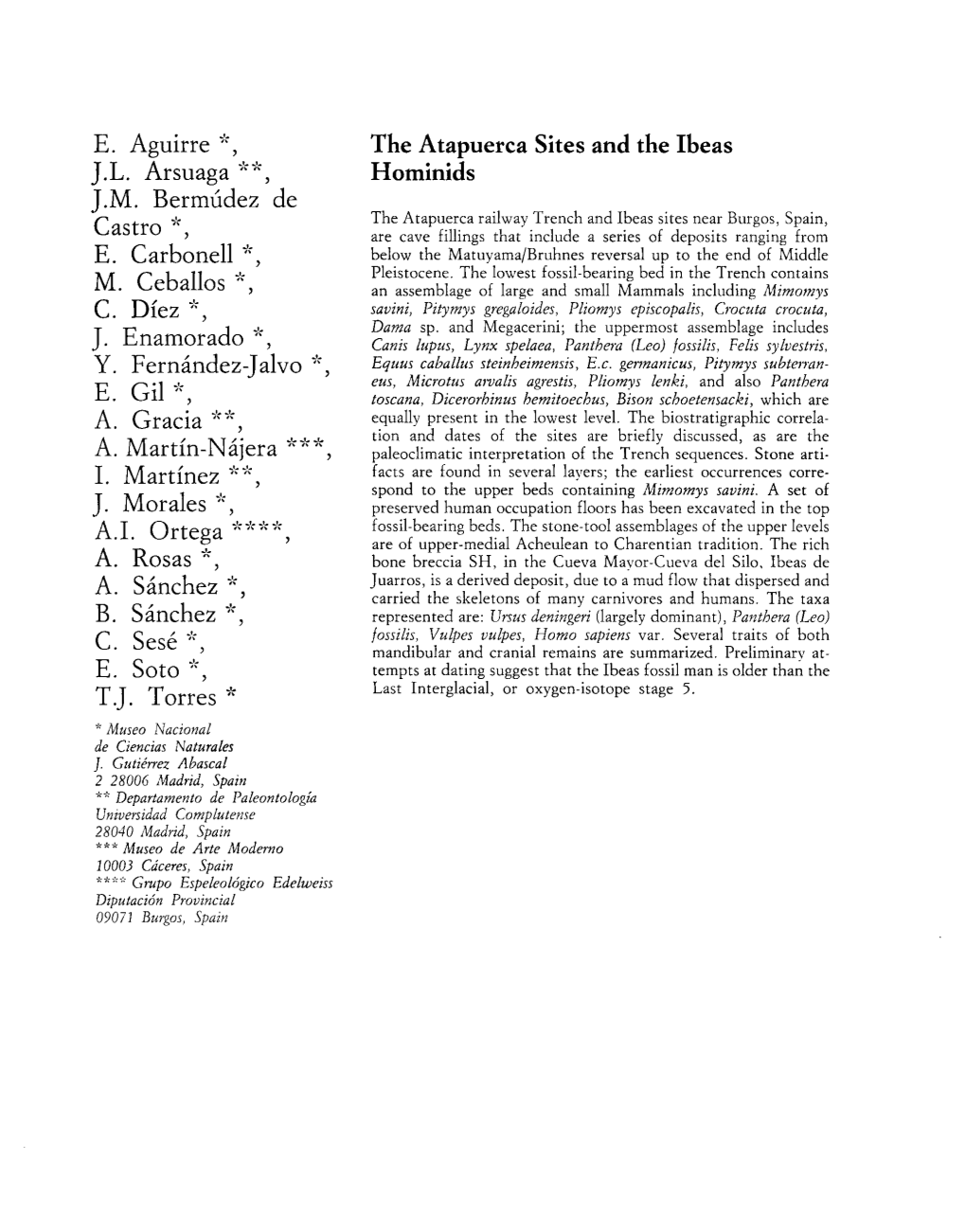 E. Aguirre *, J.L. Arsuaga **, J.M. Bermudez De Castro *, E. Carbonell