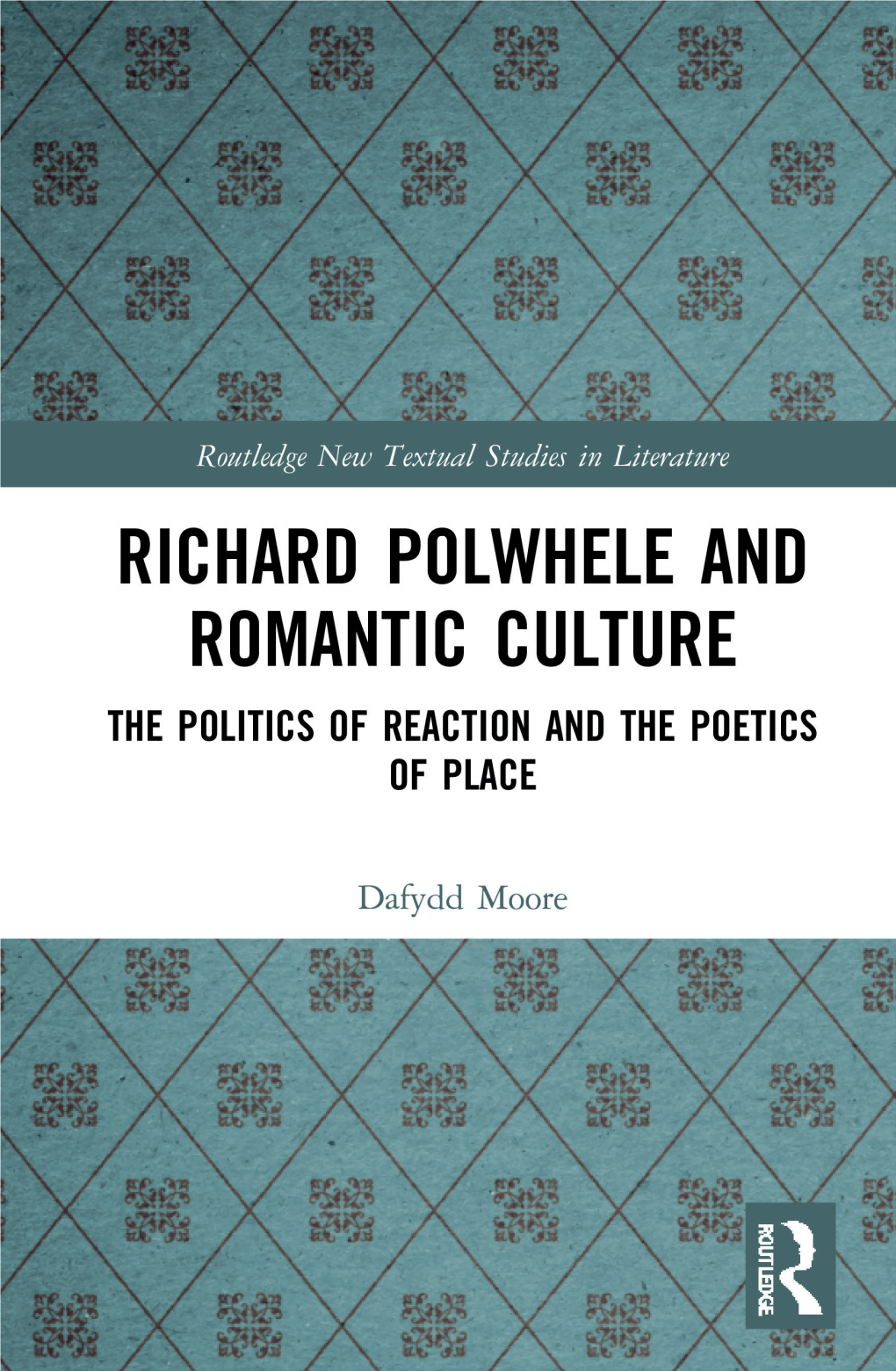 Richard Polwhele and Romantic Culture; the Politics of Reaction