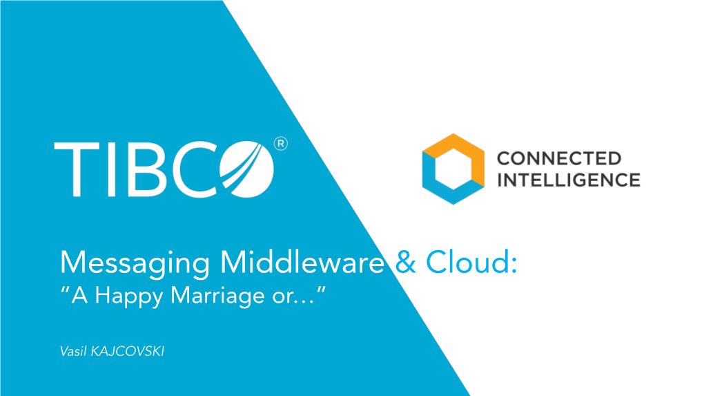 TIBCO Messaging TIBCO Connected Intelligence Cloud Capabilities