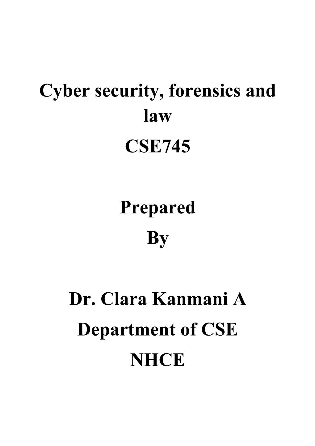 Cyber Security, Forensics and Law CSE745 Prepared by Dr. Clara