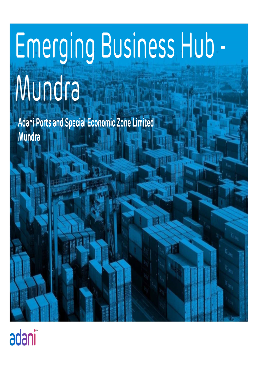 Mundra Adani Ports and Special Economic Zone Limited Mundra Offering Infrastructure and Conducive Eco-System for Your Growth with Reduction in Operating Cost