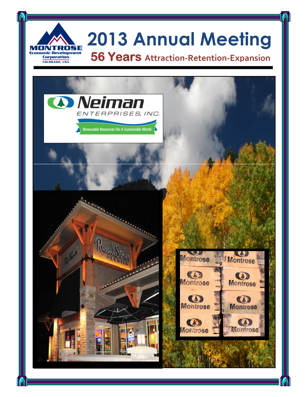 2013 Annual Meeting 56 Years Attraction-Retention-Expansion Platinum Investors Alpine Bank Gordon Composites Inc