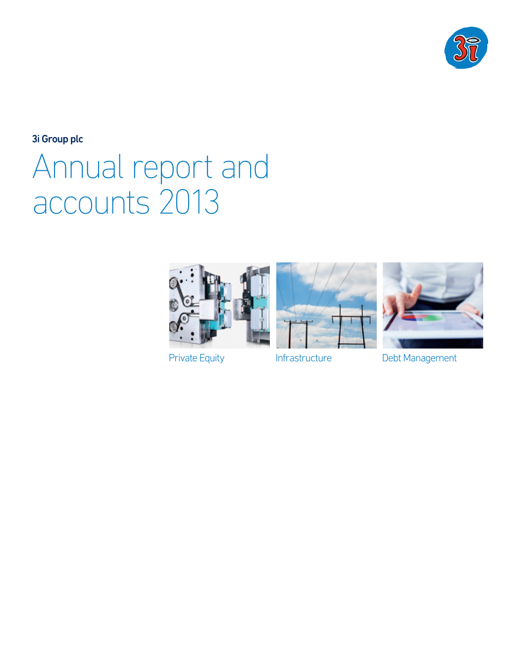 Annual Report and Accounts 2013 Accounts and Annual Report Annual Report and Accounts 2013