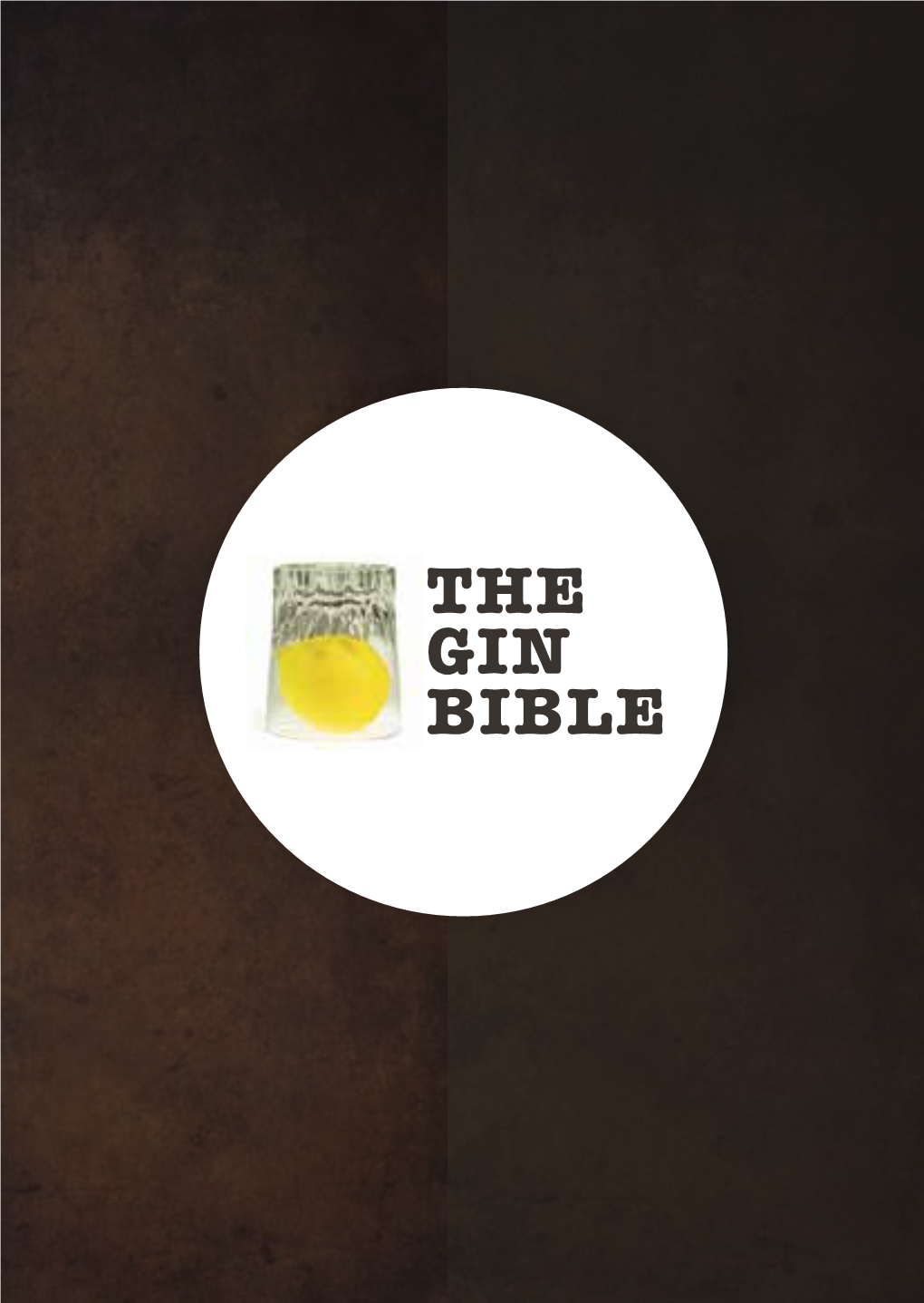 THE GIN BIBLE NO ARTIFICIAL SWEETENERS, PRESERVATIVES OR FLAVOURINGS Your Tonic ARE ADDED to FEVER-TREE MIXERS at ANY STAGE of the PRODUCTION