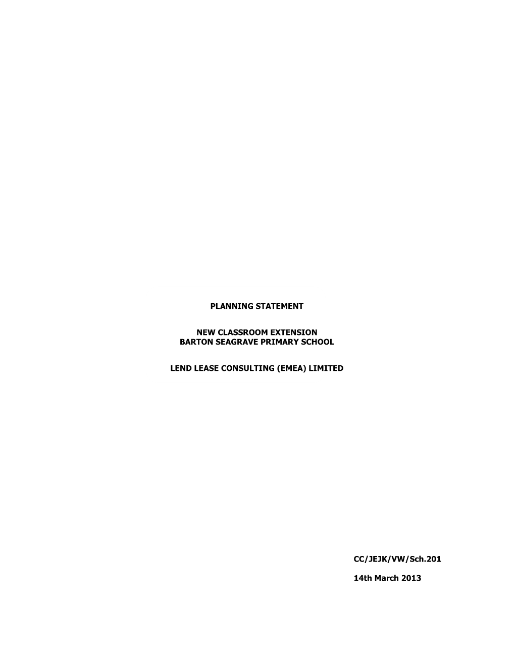 PLANNING STATEMENT NEW CLASSROOM EXTENSION BARTON SEAGRAVE PRIMARY SCHOOL LEND LEASE CONSULTING (EMEA) LIMITED CC/JEJK/VW/Sch