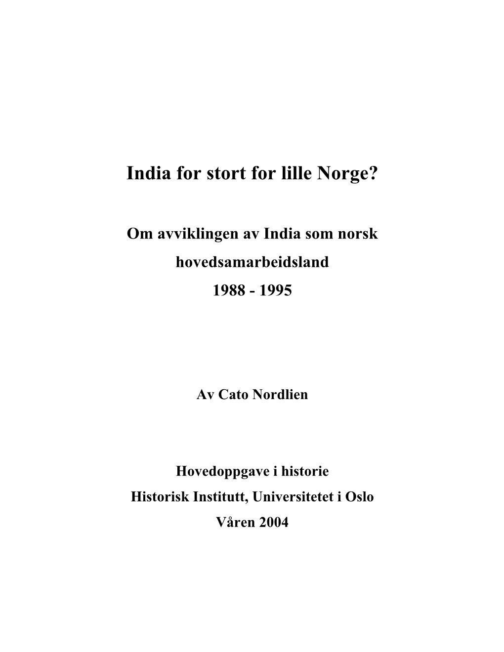 India for Stort for Lille Norge?