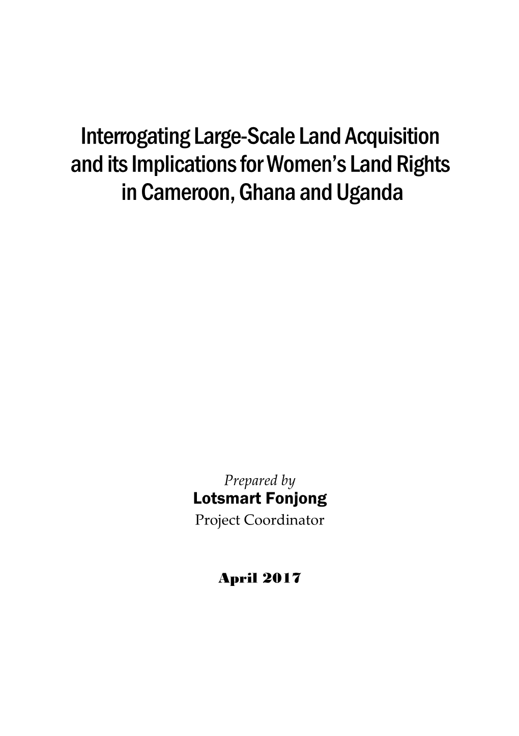 Interrogating Large-Scale Land Acquisition and Its Implications for Women’S Land Rights in Cameroon, Ghana and Uganda