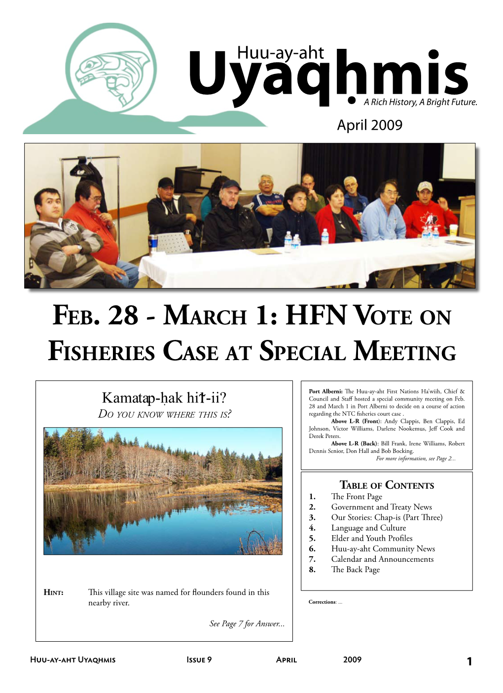 Feb. 28 and March 1 in Port Alberni to Decide on a Course of Action Do Y O U K N O W W H E R E T H I S I S ? Regarding the NTC Fisheries Court Case