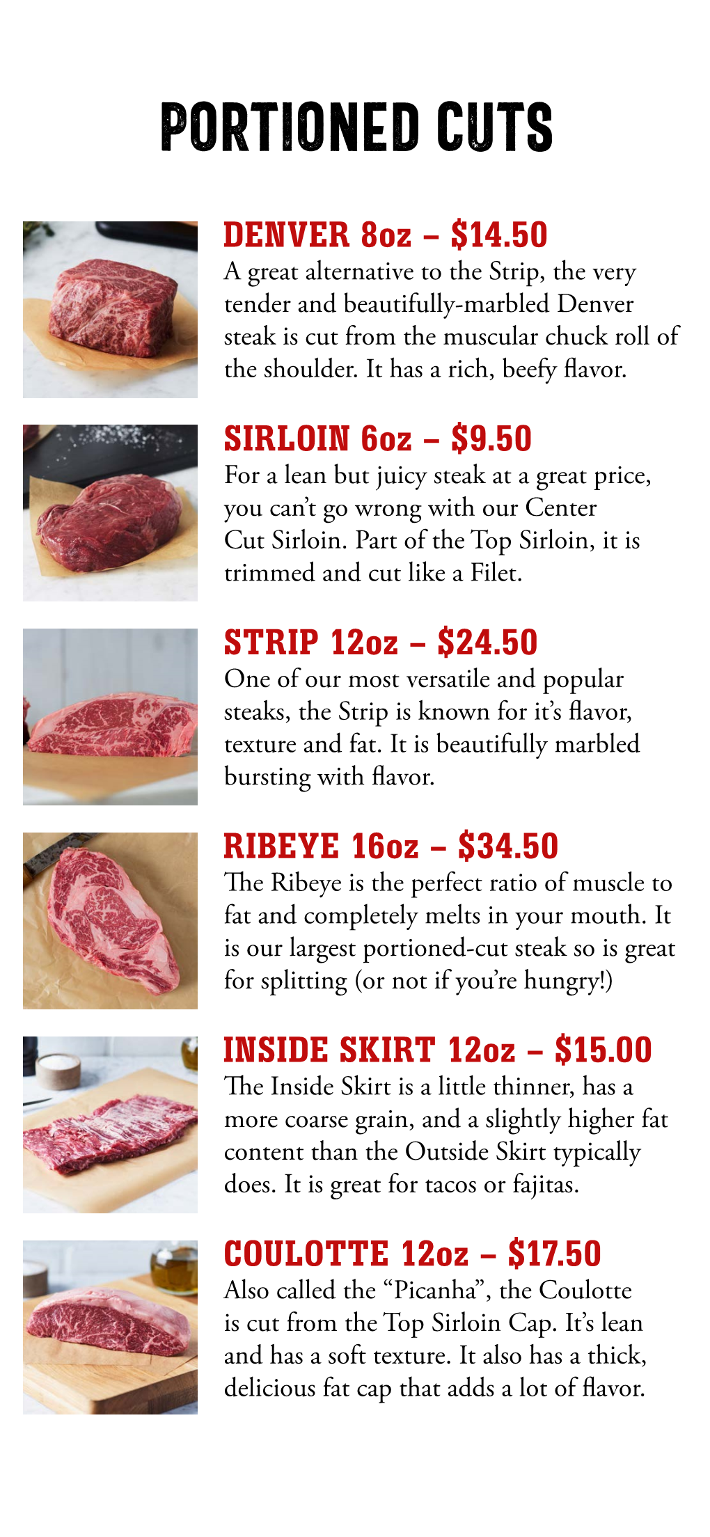 DENVER 8Oz - $14.50 a Great Alternative to the Strip, the Very Tender and Beautifully-Marbled Denver Steak Is Cut from the Muscular Chuck Roll of the Shoulder