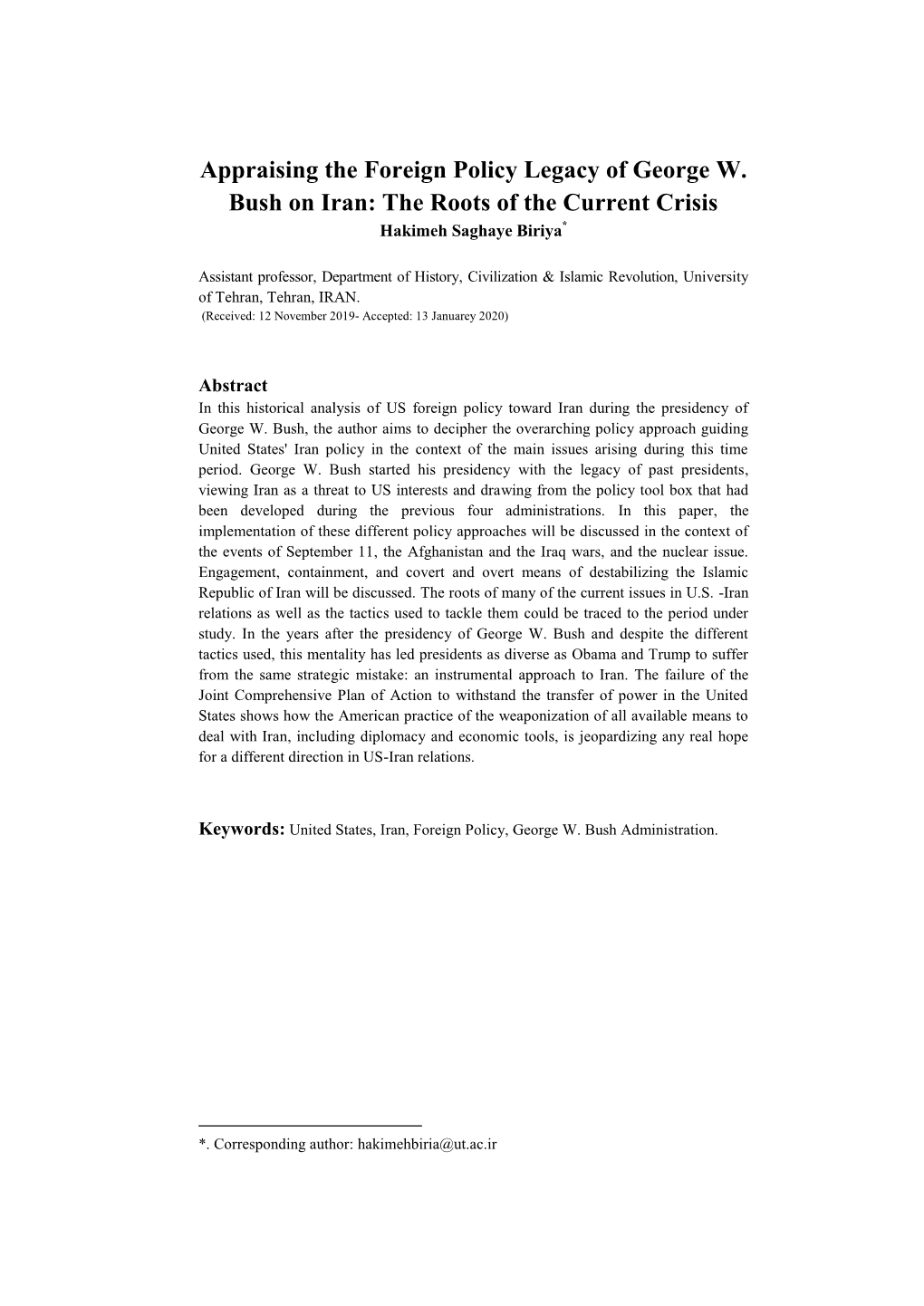 Appraising the Foreign Policy Legacy of George W. Bush on Iran: the Roots of the Current Crisis Hakimeh Saghaye Biriya*