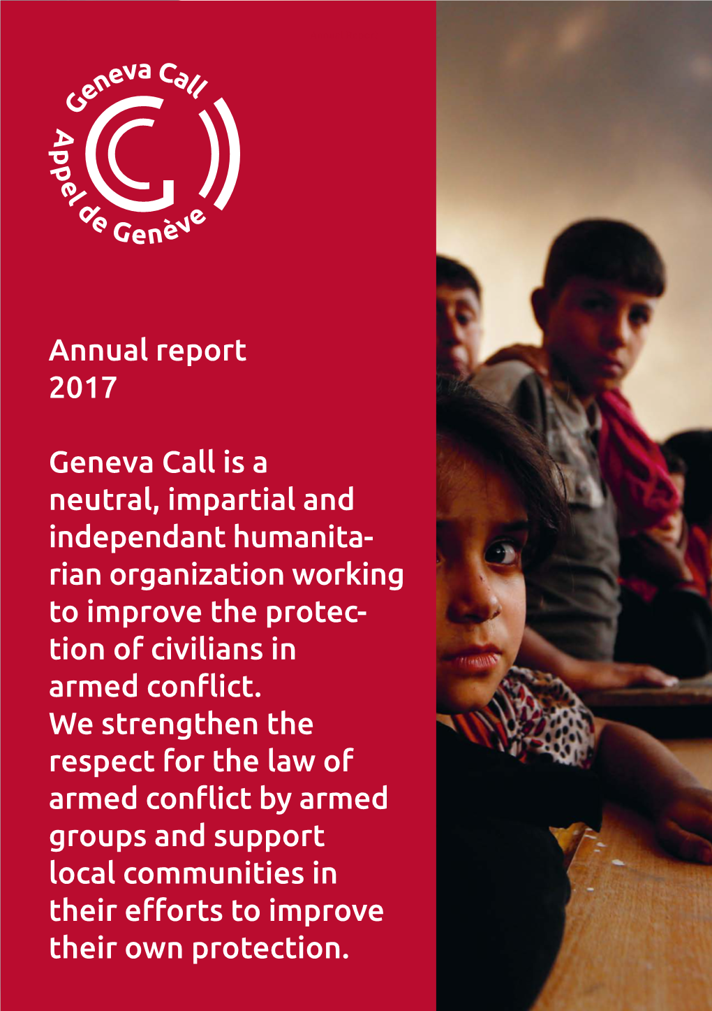 Annual Report 2017 Geneva Call Is a Neutral, Impartial and Independant
