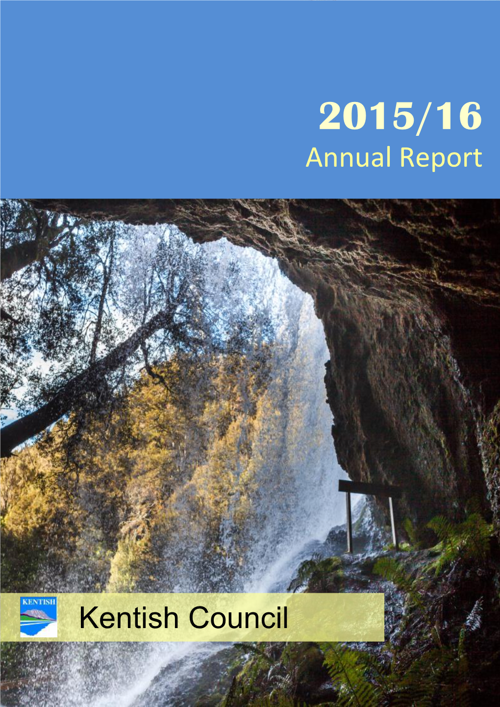 Kentish Council Annual Report 2015/16 | 1 Kentish Council PO Box 63 (69 High Street) SHEFFIELD TAS 7306