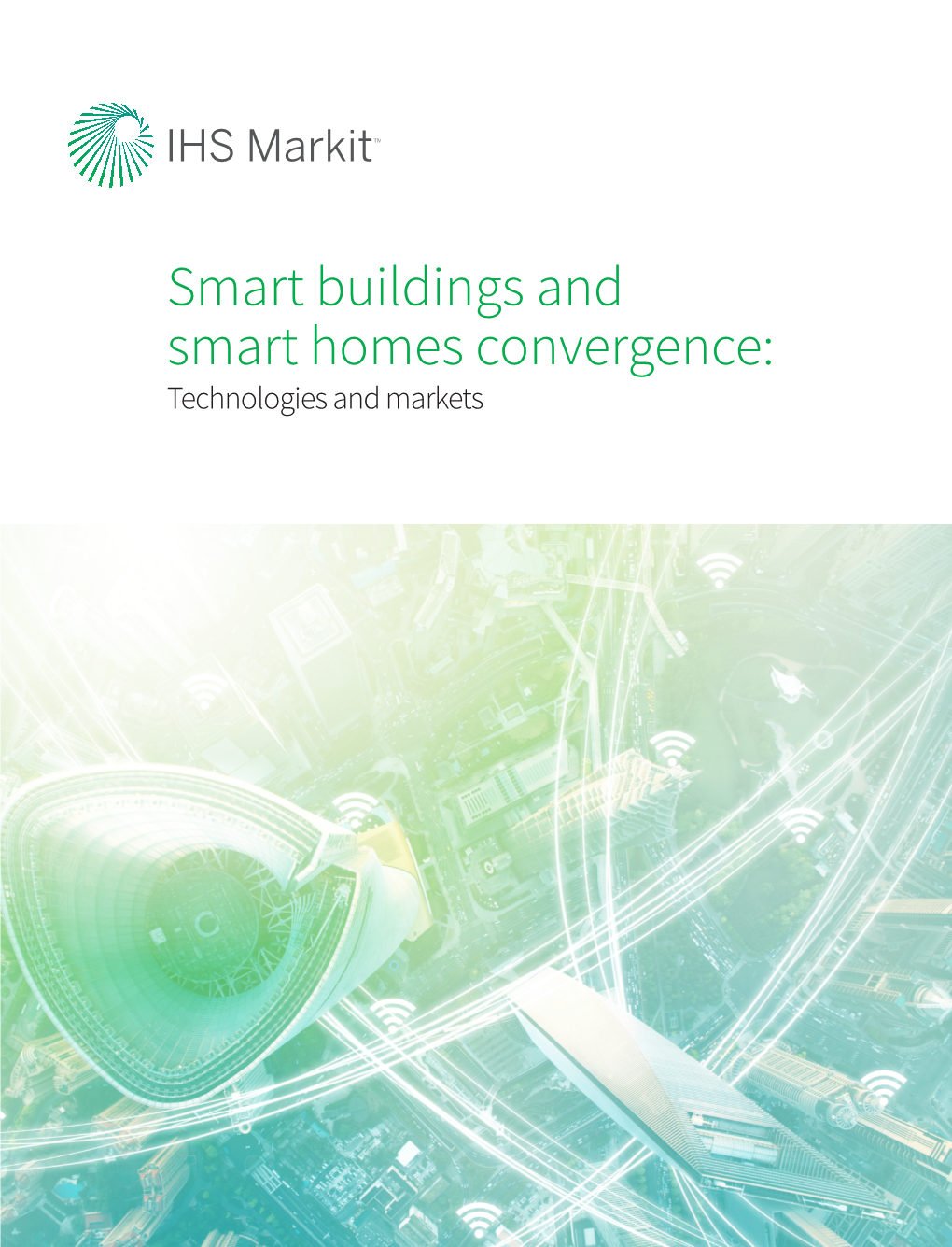 Smart Buildings and Smart Homes Convergence: Technologies and Markets Smart Buildings and Smart Homes Convergence: Technologies and Markets