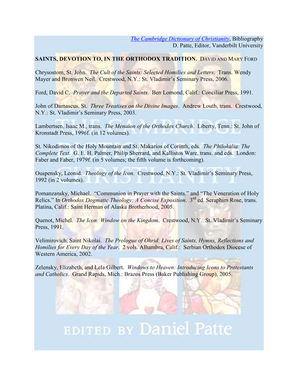 The Cambridge Dictionary of Christianity, Bibliography D. Patte, Editor, Vanderbilt University SAINTS, DEVOTION TO, in the ORTHO