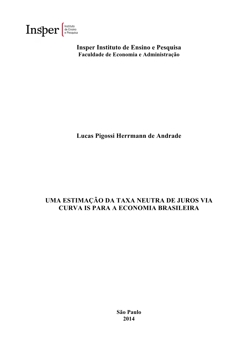 Lucas Pigossi Herrmann De Andrade UMA ESTIMAÇÃO DA TAXA NEUTRA DE JUROS VIA CURVA IS PARA a ECONOMIA BRASILEIRA