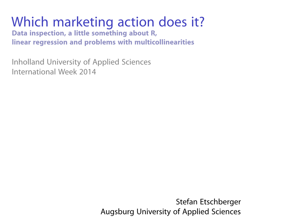 Which Marketing Action Does It? Data Inspection, a Little Something About R, Linear Regression and Problems with Multicollinearities