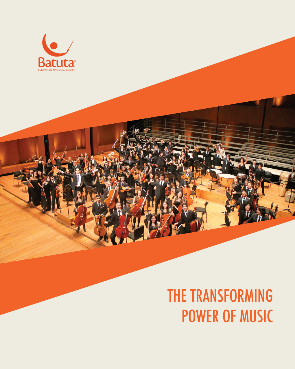 THE TRANSFORMING POWER of MUSIC FUNDACIÓN NACIONAL BATUTA in 1991, the Colombian Government, in Alliance with the Private Sector, Founded Fundación Nacional Batuta